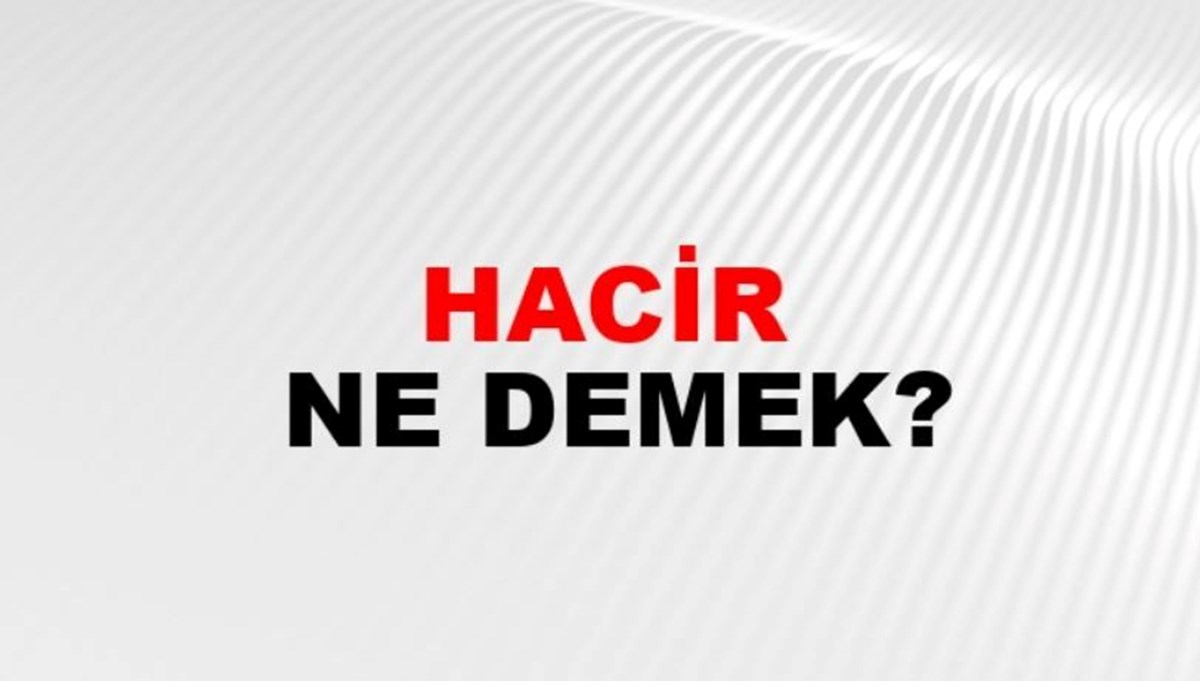 Hacir kararı ne demek? (Hacir kelimesinin sözlükteki anlamı)